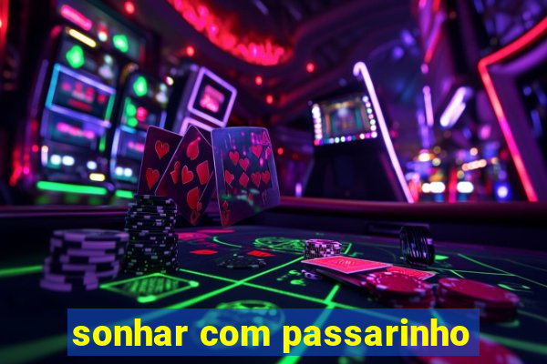 sonhar com passarinho